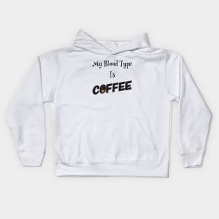 My blood type is Coffee Kids Hoodie